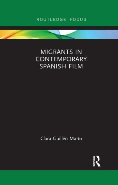 Book cover of: Migrants in Contemporary Spanish Film. By: Clara Guillen Marin