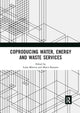Book cover of: Coproducing Water, Energy and Waste Services