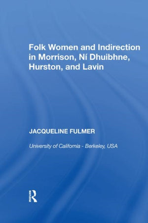 Folk Women and Indirection in Morrison, N Dhuibhne, Hurston, and Lavin