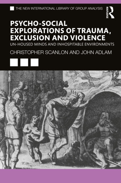 Book cover of: Psycho-social Explorations of Trauma, Exclusion and Violence. By: Christopher Scanlon