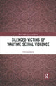 Book cover of: Silenced Victims of Wartime Sexual Violence