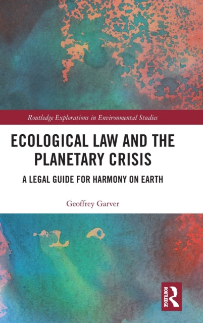 Book cover of: Ecological Law and the Planetary Crisis. By: Geoffrey Garver