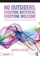 Book cover of: No Outsiders: Everyone Different, Everyone Welcome. By: Andrew Moffat