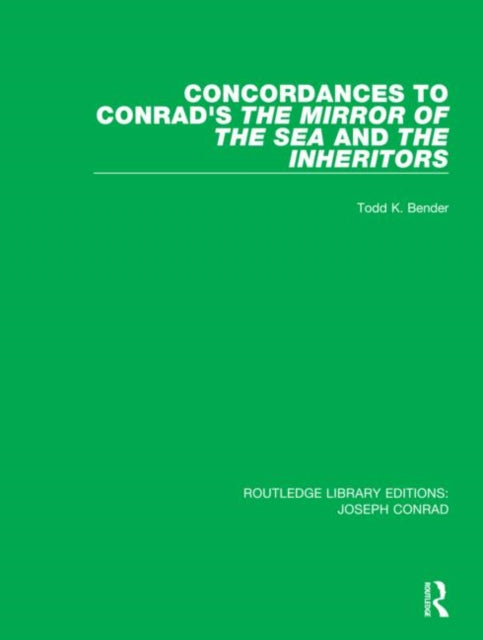 Book cover of: Concordances to Conrad's The Mirror of the Sea and, The Inheritors. By: Todd K. Bender
