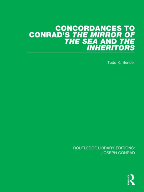 Book cover of: Concordances to Conrad's The Mirror of the Sea and, The Inheritors. By: Todd K. Bender
