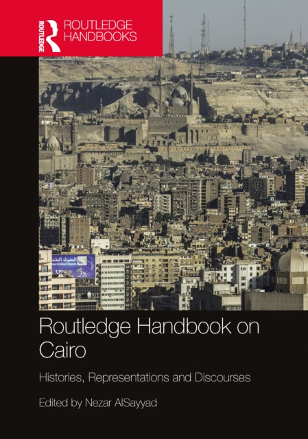 Book cover of: Routledge Handbook on Cairo. By: Nezar Alsayyad