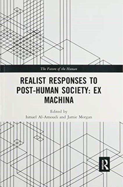 Book cover of: Realist Responses to Post-Human Society: Ex Machina. By: Ismael Al-Amoudi