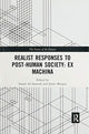 Book cover of: Realist Responses to Post-Human Society: Ex Machina. By: Ismael Al-Amoudi