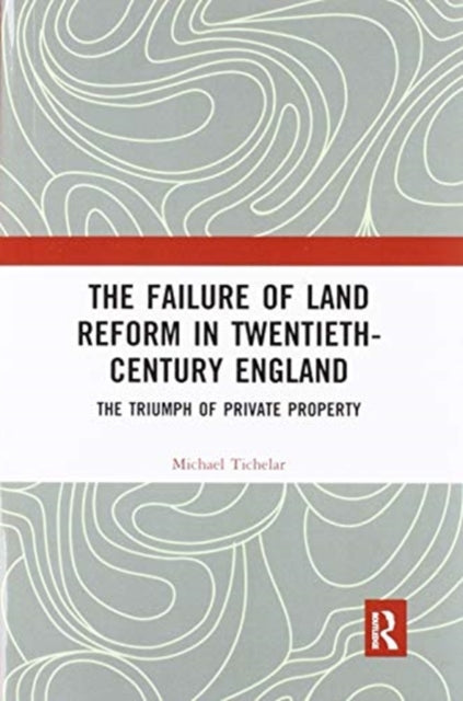 Book cover of: Failure of Land Reform in Twentieth-Century England. By: Michael Tichelar