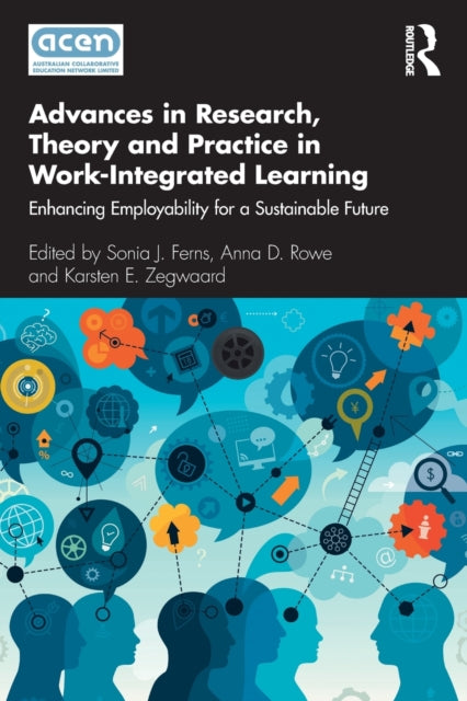 Book cover of: Advances in Research, Theory and Practice in Work-Integrated Learning. By: Sonia J. Ferns