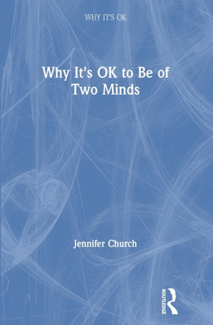 Why It's OK to Be of Two Minds