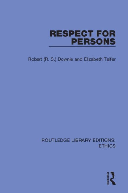 Book cover of: Respect for Persons. By: Robert (R. S. ) Downie