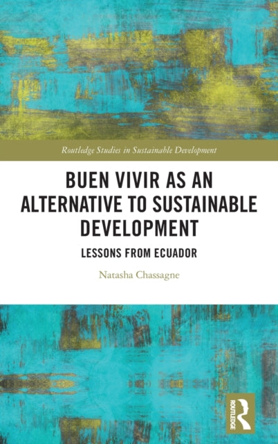 Book cover of: Buen Vivir as an Alternative to Sustainable Development. By: Natasha Chassagne