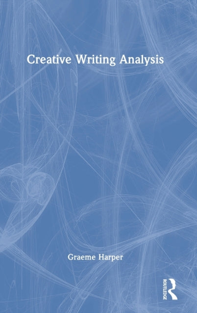 Book cover of: Creative Writing Analysis. By: Graeme Harper