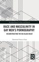 Book cover of: Race and Masculinity in Gay Men?s Pornography. By: Desmond Francis Goss