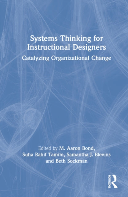 Book cover of: Systems Thinking for Instructional Designers. By: M. Aaron Bond