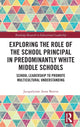 Book cover of: Exploring the Role of the School Principal in Predominantly White Middle Schools. By: Jacquelynne Anne Boivin