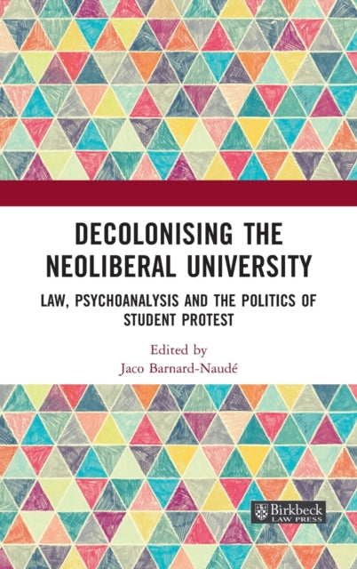Book cover of: Decolonising the Neoliberal University. By: Jaco Barnard