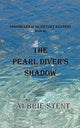 Book cover of: Pearl Diver's Shadow. By: Aubrie Stent