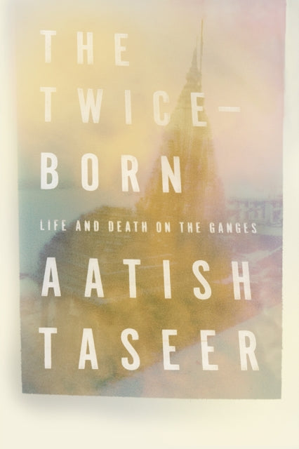 Book cover of: Twice-Born. By: Aatish Taseer