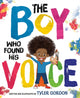 Book cover of: Boy Who Found His Voice. By: Tyler Gordon
