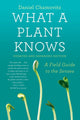 Book cover of: What a Plant Knows. By: Daniel Chamovitz