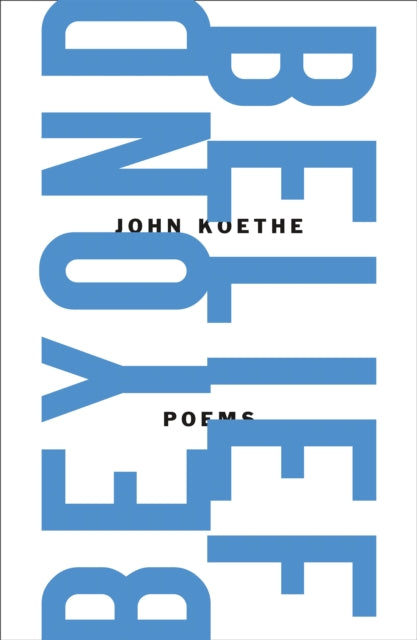 Book cover of: Beyond Belief. By: John Koethe