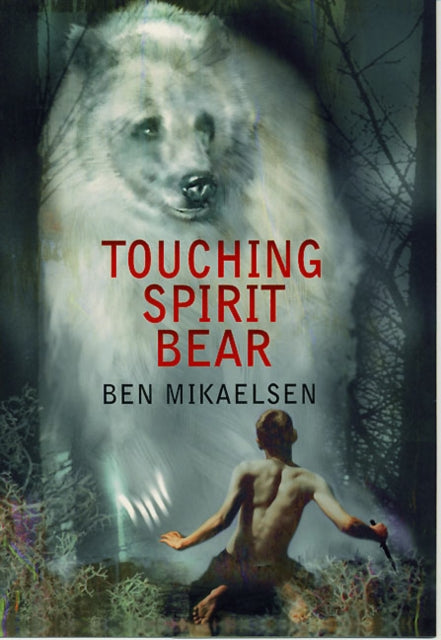 Book cover of: Touching Spirit Bear. By: Ben Mikaelsen
