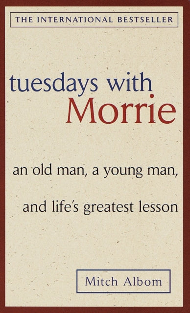 Book cover of: Tuesdays with Morrie: an Old Man, a Young Man, and Life's Greatest Lesson. By: Mitch Albom