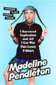 Book cover of: I Survived Capitalism and All I Got Was This Lousy T-Shirt. By: Madeline Pendleton