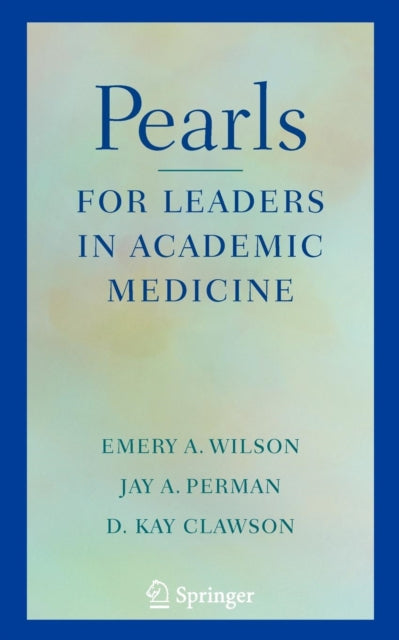Book cover of: Pearls for Leaders in Academic Medicine. By: Emery A. Wilson