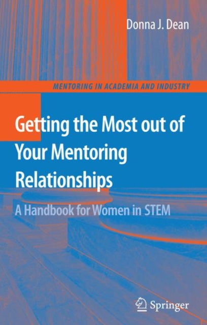 Book cover of: Getting the Most out of Your Mentoring Relationships. By: Donna J. Dean