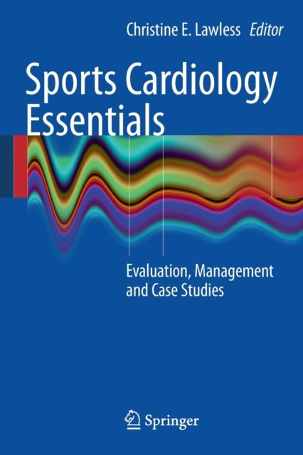 Book cover of: Sports Cardiology Essentials. By: Christine E. Lawless