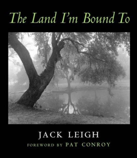 Book cover of: Land I'm Bound To. By: Jack Leigh