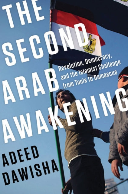 Book cover of: Second Arab Awakening. By: Adeed Dawisha
