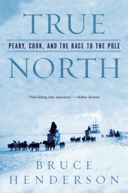 Book cover of: True North. By: Bruce Henderson