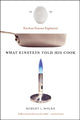 Book cover of: What Einstein Told His Cook. By: Robert L. Wolke