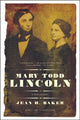 Book cover of: Mary Todd Lincoln. By: Jean H. Baker
