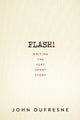 Book cover of: FLASH!. By: John Dufresne