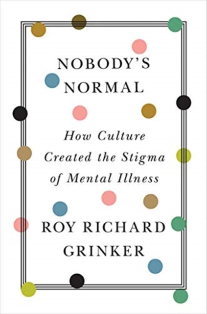 Book cover of: Nobody's Normal. By: Roy R. Grinker