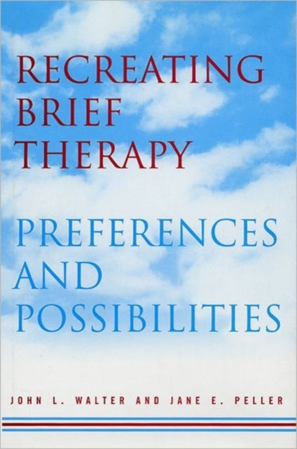 Book cover of: Recreating Brief Therapy. By: John L. Walter