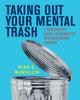 Book cover of: Taking Out Your Mental Trash