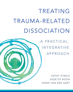 Treating Trauma-Related Dissociation, A Practical, Integrative Approach