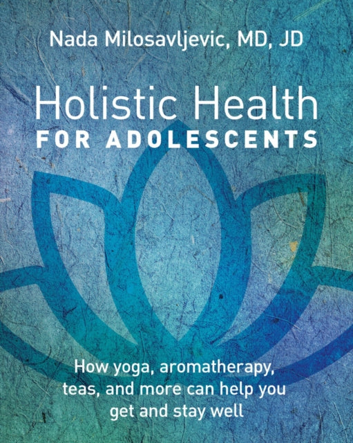 Book cover of: Holistic Health for Adolescents. By: Milosavljevic, Nada (Medical doctor)