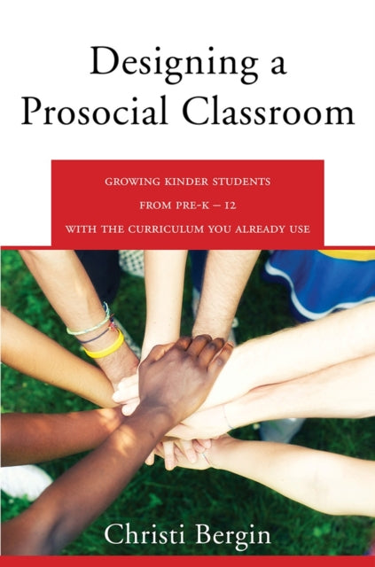 Book cover of: Designing a Prosocial Classroom. By: Christi Bergin