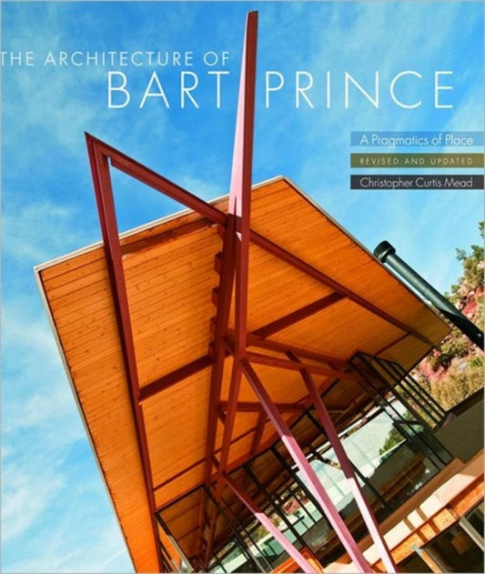 Book cover of: Architecture of Bart Prince. By: Christopher Curtis Mead