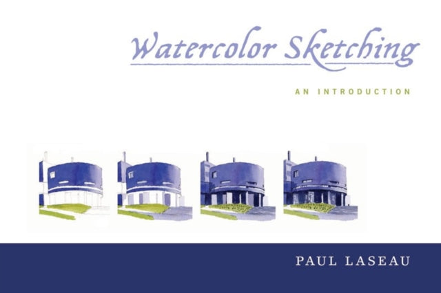 Book cover of: Watercolor Sketching. By: Paul Laseau