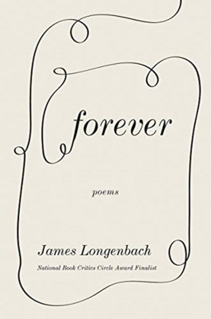 Book cover of: Forever. By: James Longenbach