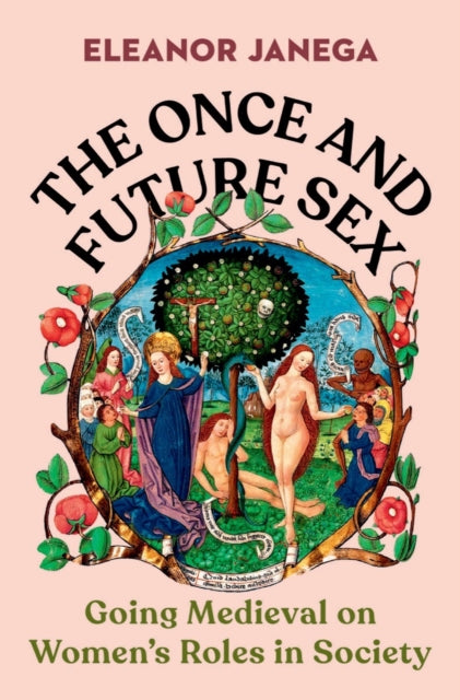 Book cover of: Once and Future Sex. By: Eleanor Janega