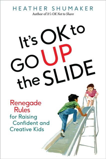 Book cover of: It's Ok to Go Up the Slide. By: Heather Shumaker